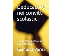 L’educatore nei convitti scolastici: il ruolo dell’educatore nel nuovo Millennio