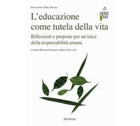 L' educazione come tutela della vita. Riflessioni e proposte per un'etica della responsabilità umana