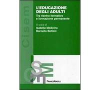 L' educazione degli adulti. Tra rientro formativo e formazione permanente