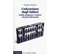 L' educazione degli italiani. Laicità, progresso e nazione nel primo Novecento