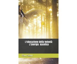 L’Educazione della Volontà L’Energia Ascetica