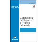 L' educazione dell'infanzia e il futuro del mondo