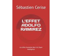 L’EFFET ADOLFO RAMIREZ: Les élites humaines face à la Super Intelligence