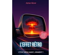 L’Effet Rétro - C’était mieux avant… vraiment ?: Essai moderne sur la nostalgie, les biais de mémoire et l’illusion du “c’était mieux avant” - Entre ... - Édition couleur premium qualité supérieure