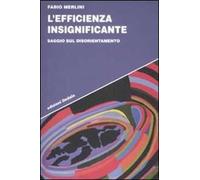 L' efficienza insignificante. Saggio sul disorientamento