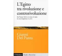 L' Egitto tra rivoluzione e controrivoluzione. Da piazza Tahrir al colpo di stato di una borghesia in armi