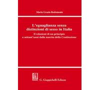 L' eguaglianza senza distinzioni di sesso in Italia. Evoluzioni di un principio a settant'anni dalla nascita della Costituzione