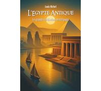 L’Égypte antique: Les Grandes Civilisations en 100 pages