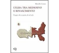 L' Elba tra Medioevo e Rinascimento. Viaggio alla scoperta di un'isola