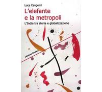 L' elefante e la metropoli. L'India tra storia e globalizzazione