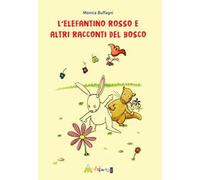 L’elefantino rosso e altri racconti del bosco. Ediz. illustrata