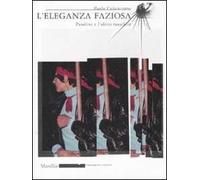 L' eleganza faziosa. Pasolini e l'abito maschile. Ediz. illustrata