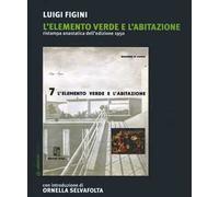 Libri Luigi Figini - L' Elemento Verde E L'Abitazione (Rist. Anast. 1950)