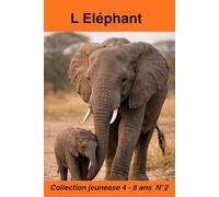 L Elephant: Découvrir l’éléphant - Animaux de la savane pour enfants 4-8 ans