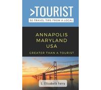 L Elizabeth Forry Greater Than Greater Than a Tourist- Annapolis Ma (Tascabile)