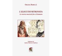 L’elocutio ritrovata. La retorica musicale fino a Schumann