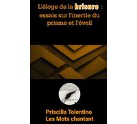 L’Éloge de la brisure : essais sur l’inertie du prisme et l’éveil