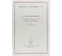 L' "Elucidario". Volgarizzamento in antico milanese dell'"Elucidarium" di Onorio Augustodunense