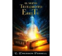 L Emerson Ferrell El Nuevo Testamento Eres Tú (Tascabile)