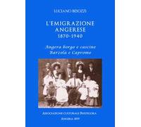 L' emigrazione angerese 1870-1940. Angera borgo e cascine, Barzola e Capronno