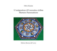 L’emigrazione di Lorenzino ciclista Marrano Sammarinese