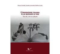 L' emigrazione italiana in un bicchier di vino. Tra viti, vini e culture