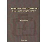 L' emigrazione umbra in Argentina: il caso della famiglia Frondizi