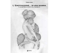 L’ emotivazione… di una mamma. Il valore della mamma nella disabilità