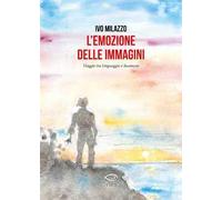 L'emozione delle immagini. Viaggio tra linguaggio e inconscio - [Edizioni NPE]
