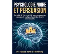 L’EMPIRE DE L’INFLUENCE: La Bible de la Psychologie Noire et de la PNL pour Décoder le Langage Corporel, Maîtriser la Persuasion et se Protéger de la Manipulation Mentale