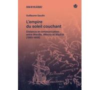 L’empire du soleil couchant: Distance et communication entre Manille, Mexico et Madrid (1565- 1609): 92