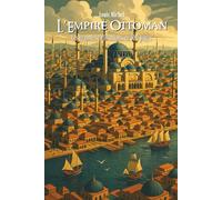 L’Empire Ottoman: Les Grandes Civilisations en 100 pages