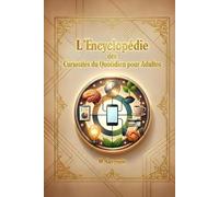 L’Encyclopédie des Curiosités du Quotidien pour Adultes: Découvrez les réponses scientifiques aux mystères du quotidien : du corps aux habitudes sociales, déconstruire les mythes.