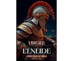 L’Énéide - Poème épique de Virgile- Edition Integrale: Collector