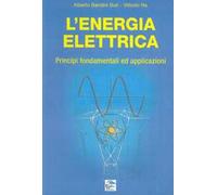 L' energia elettrica. Principi fondamentali ed applicazioni