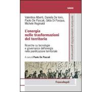 L' energia nelle trasformazioni del territorio. Ricerche su tecnologie e governance dell'energia nella pianificazione territoriale