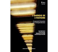 L’énergie de l’histoire: Comprendre l’innovation avec Christophe Bouneau
