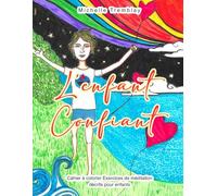 L’enfant Confiant: Cahier à Colorier Exercices de Méditation Décrits pour Enfants