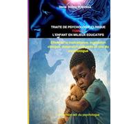 L’ENFANT EN MILIEUX EDUCATIFS Tome III Effets de la maltraitance, évaluation clinique, dimension culturelle et rôle du psychologue