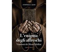 L' enigma degli affreschi. Viandanti dei Monti Sibillini