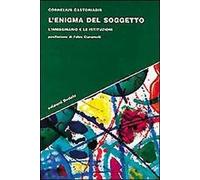 L' enigma del soggetto. L'immaginario e le istituzioni