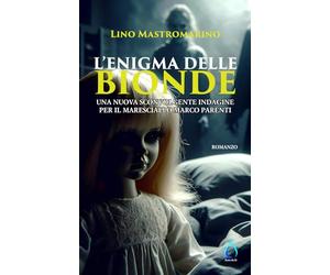 L’enigma delle bionde: Una nuova sconvolgente indagine per il maresciallo Marco Parenti