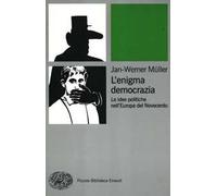 L' enigma democrazia. Le idee politiche nell'Europa del Novecento
