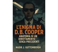 L’Enigma di D.B. Cooper: Anatomia di un Dirottamento Senza Precedenti
