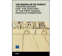 L' enigma di De Chirico. Bozzetti e figurini per «I puritani» del I Maggio musicale fiorentino. Ediz. inglese