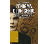 L' enigma di un genio. La storia vera di Alan Turing, il matematico inglese che decrittò il codice nazista