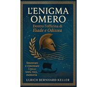L’Enigma Omero: Dentro l’officina di Iliade e Odissea