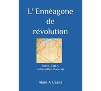 L' Ennéagone de révolution: Part 1 - Le brouillon d'une vie