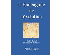 L' Ennéagone de révolution: Part 1 Le brouillon d'une vie