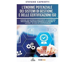 L’enorme potenziale dei sistemi di gestione e delle certificazioni ISO: Credere nei sistemi di gestione è la chiave per migliorare i processi aziendali e tutelare “il lavoro” in caso di contestazioni.